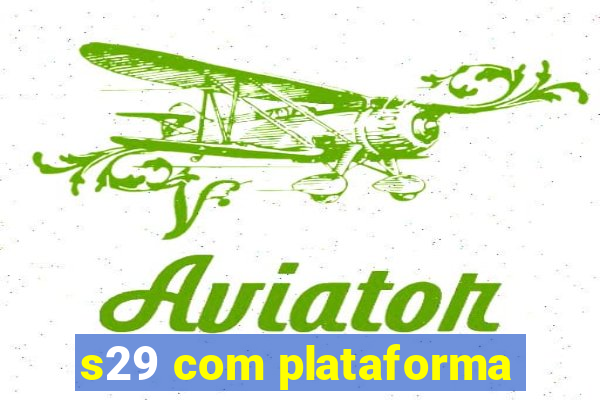 s29 com plataforma